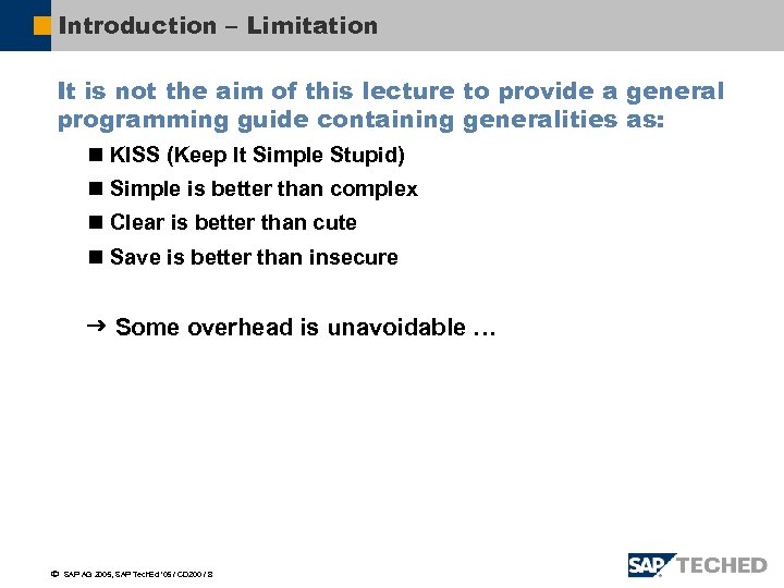 Introduction – Limitation It is not the aim of this lecture to provide a