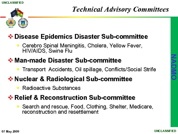 UNCLASSIFIED Technical Advisory Committees v Disease Epidemics Disaster Sub-committee v Man-made Disaster Sub-committee §