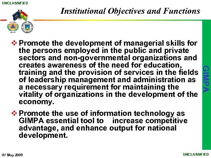 UNCLASSIFIED Institutional Objectives and Functions GIMPA v Promote the development of managerial skills for