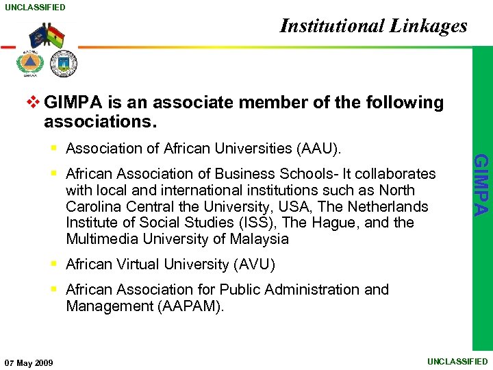 UNCLASSIFIED Institutional Linkages v GIMPA is an associate member of the following associations. §