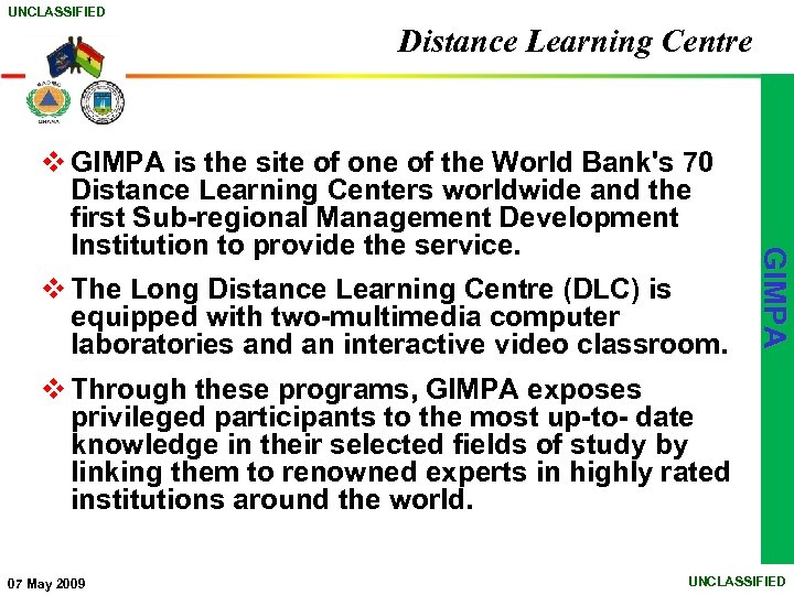 UNCLASSIFIED Distance Learning Centre v The Long Distance Learning Centre (DLC) is equipped with