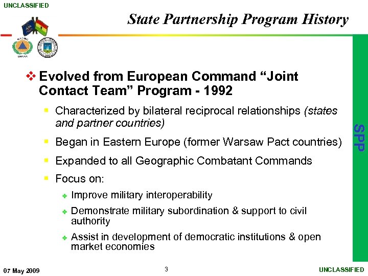 UNCLASSIFIED State Partnership Program History v Evolved from European Command “Joint Contact Team” Program
