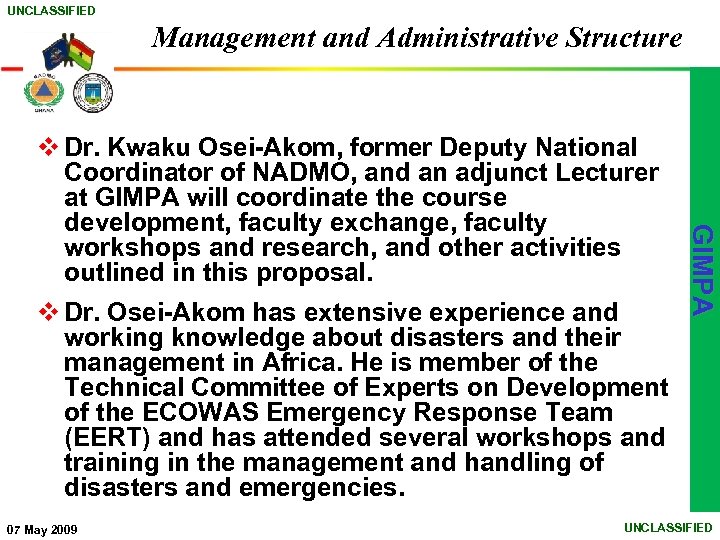 UNCLASSIFIED Management and Administrative Structure v Dr. Osei-Akom has extensive experience and working knowledge