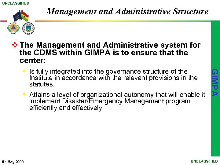 UNCLASSIFIED Management and Administrative Structure v The Management and Administrative system for the CDMS