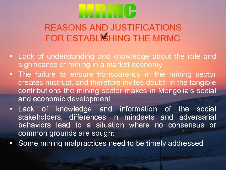 REASONS AND JUSTIFICATIONS FOR ESTABLISHING THE MRMC • Lack of understanding and knowledge about