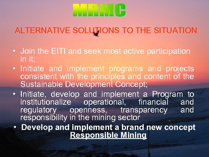 ALTERNATIVE SOLUTIONS TO THE SITUATION • Join the EITI and seek most active participation