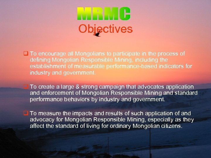 Objectives q To encourage all Mongolians to participate in the process of defining Mongolian