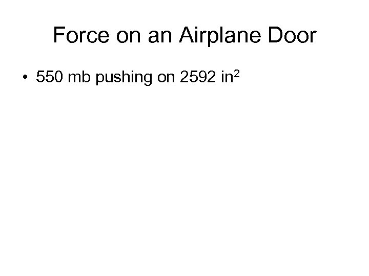 Force on an Airplane Door • 550 mb pushing on 2592 in 2 