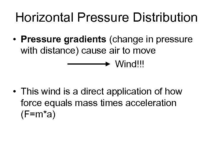 Horizontal Pressure Distribution • Pressure gradients (change in pressure with distance) cause air to