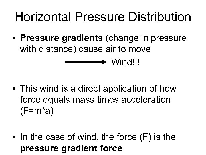 Horizontal Pressure Distribution • Pressure gradients (change in pressure with distance) cause air to