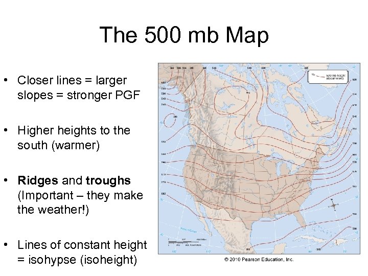 The 500 mb Map • Closer lines = larger slopes = stronger PGF •