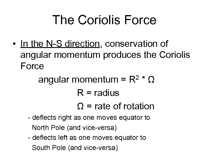 The Coriolis Force • In the N-S direction, conservation of angular momentum produces the