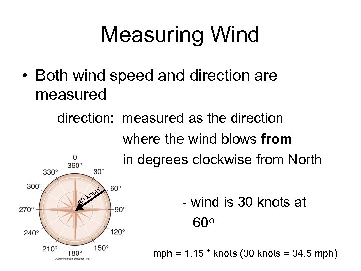 Measuring Wind • Both wind speed and direction are measured direction: measured as the