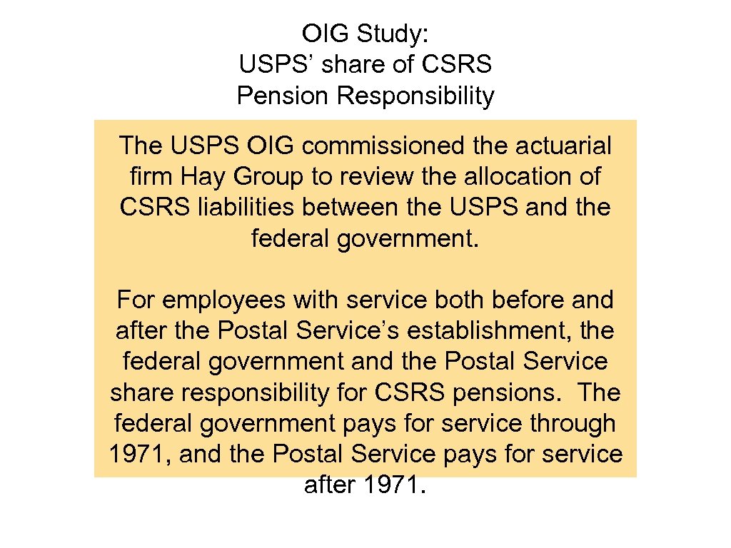 OIG Study: USPS’ share of CSRS Pension Responsibility The USPS OIG commissioned the actuarial