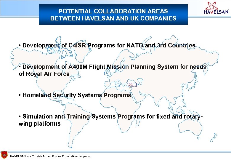 POTENTIAL COLLABORATION AREAS BETWEEN HAVELSAN AND UK COMPANIES • Development of C 4 ISR