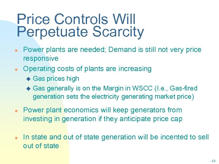 Price Controls Will Perpetuate Scarcity n n Power plants are needed; Demand is still