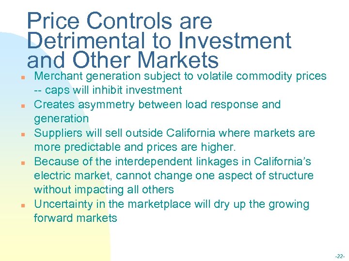 Price Controls are Detrimental to Investment and Other Markets n n n Merchant generation