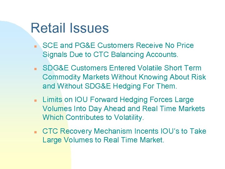 Retail Issues n n SCE and PG&E Customers Receive No Price Signals Due to