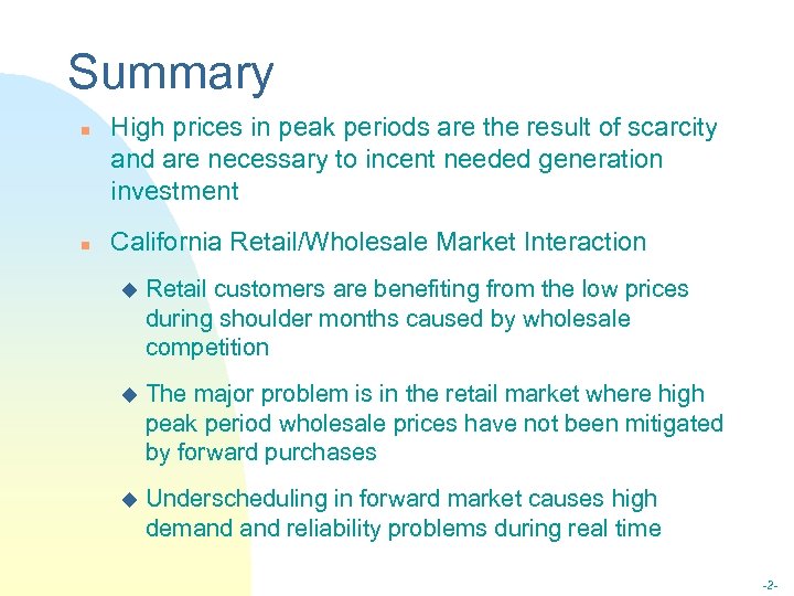 Summary n n High prices in peak periods are the result of scarcity and