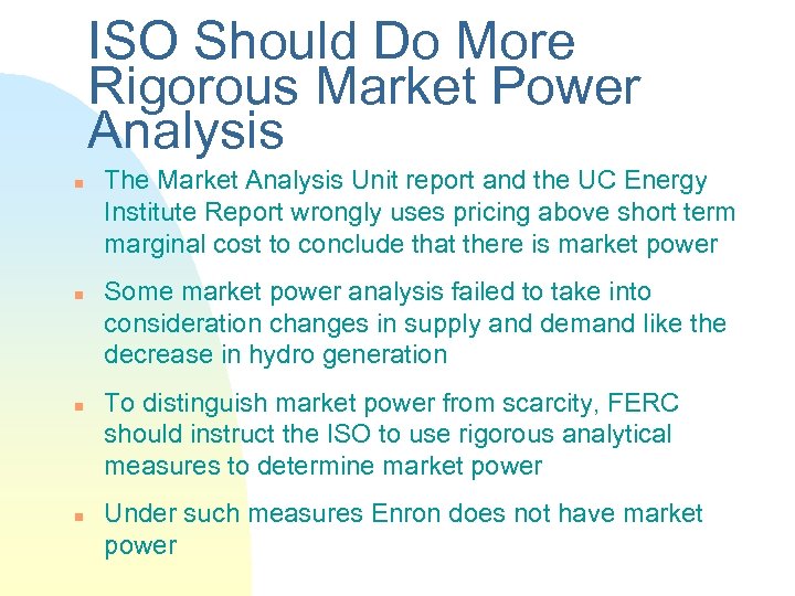 ISO Should Do More Rigorous Market Power Analysis n n The Market Analysis Unit