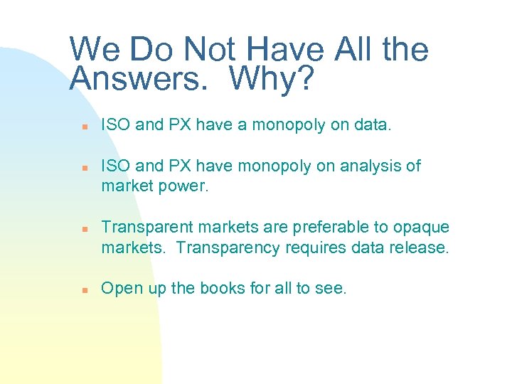 We Do Not Have All the Answers. Why? n n ISO and PX have