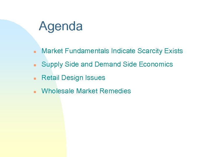 Agenda n Market Fundamentals Indicate Scarcity Exists n Supply Side and Demand Side Economics