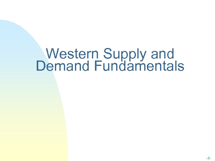 Western Supply and Demand Fundamentals -3 - 