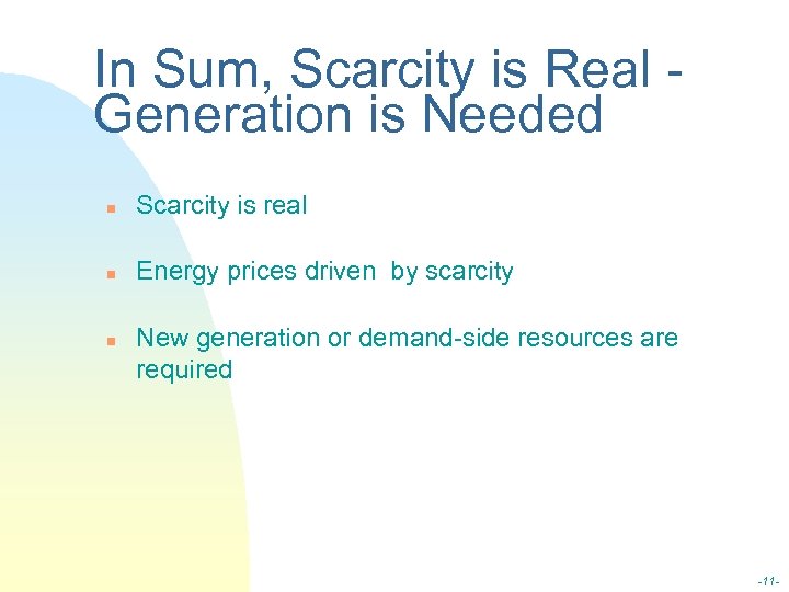 In Sum, Scarcity is Real Generation is Needed n Scarcity is real n Energy