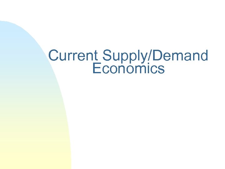 Current Supply/Demand Economics 