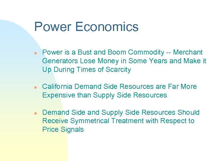 Power Economics n n n Power is a Bust and Boom Commodity -- Merchant