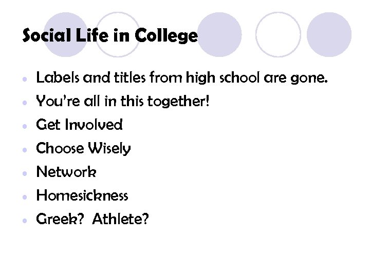Social Life in College • • Labels and titles from high school are gone.