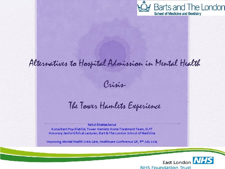 Alternatives to Hospital Admission in Mental Health Crisis. The Tower Hamlets Experience Rahul Bhattacharya