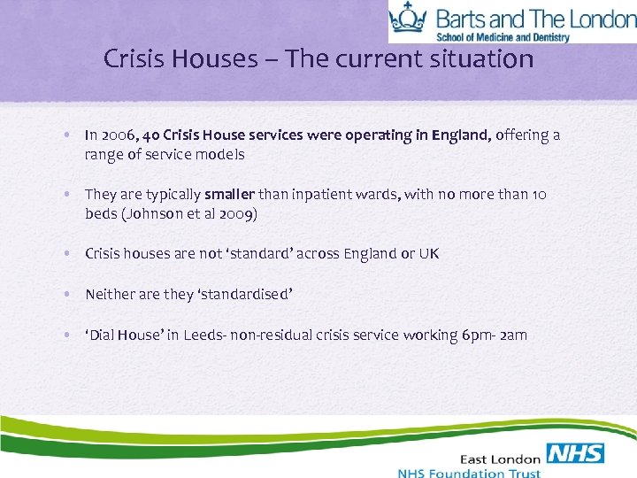 Crisis Houses – The current situation • In 2006, 40 Crisis House services were