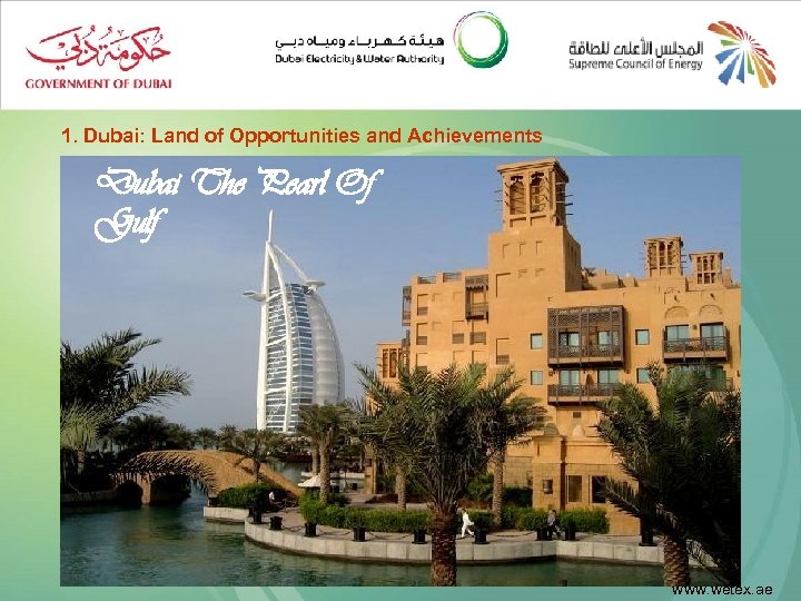 1. Dubai: Land of Opportunities and Achievements Dubai The Pearl Of Gulf www. wetex.