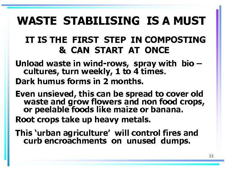 WASTE STABILISING IS A MUST IT IS THE FIRST STEP IN COMPOSTING & CAN