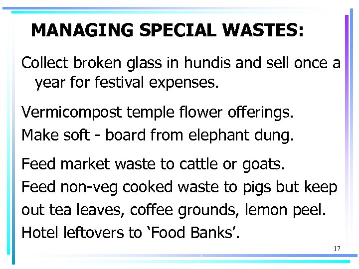 MANAGING SPECIAL WASTES: Collect broken glass in hundis and sell once a year for