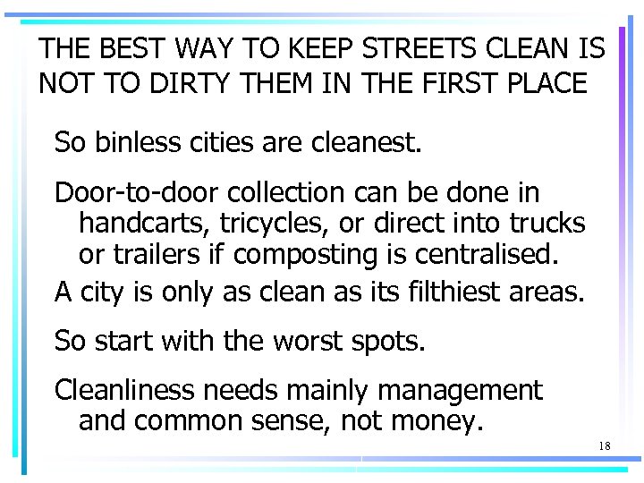 THE BEST WAY TO KEEP STREETS CLEAN IS NOT TO DIRTY THEM IN THE