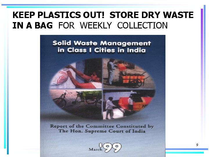 KEEP PLASTICS OUT! STORE DRY WASTE IN A BAG FOR WEEKLY COLLECTION 9 