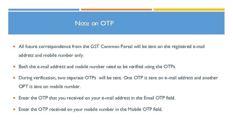 Note on OTP All future correspondence from the GST Common Portal will be sent