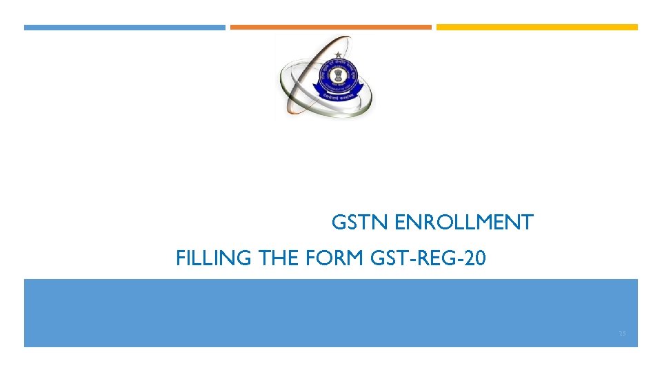 GSTN ENROLLMENT FILLING THE FORM GST-REG-20 25 