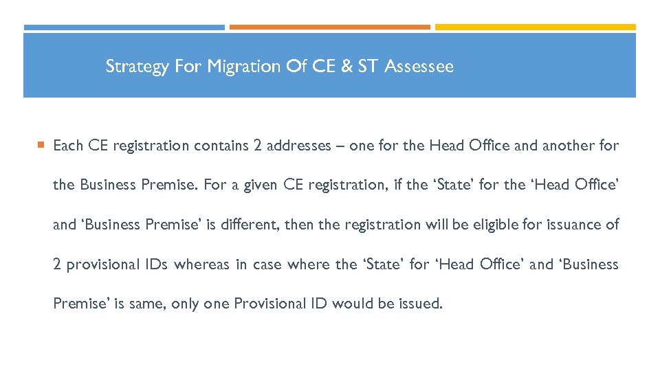 Strategy For Migration Of CE & ST Assessee Each CE registration contains 2 addresses