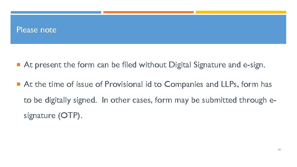 Please note At present the form can be filed without Digital Signature and e-sign.