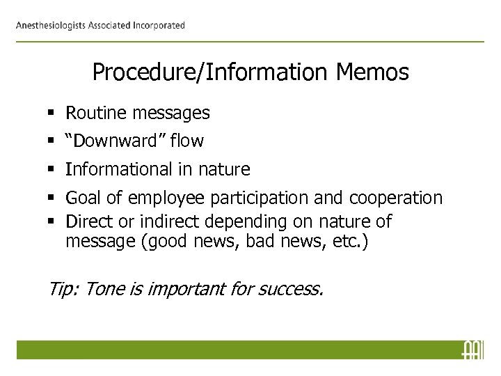 Procedure/Information Memos § Routine messages § “Downward” flow § Informational in nature § Goal