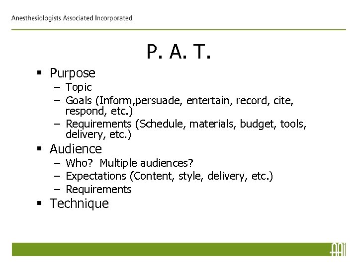 P. A. T. § Purpose – Topic – Goals (Inform, persuade, entertain, record, cite,