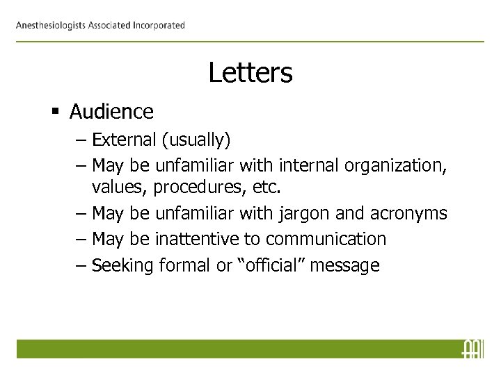 Letters § Audience – External (usually) – May be unfamiliar with internal organization, values,
