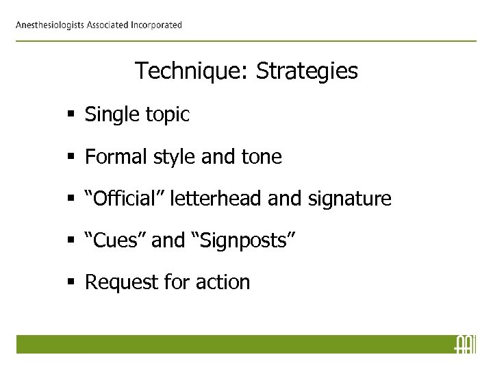 Technique: Strategies § Single topic § Formal style and tone § “Official” letterhead and