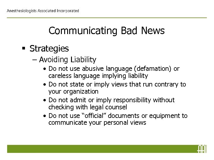 Communicating Bad News § Strategies – Avoiding Liability • Do not use abusive language