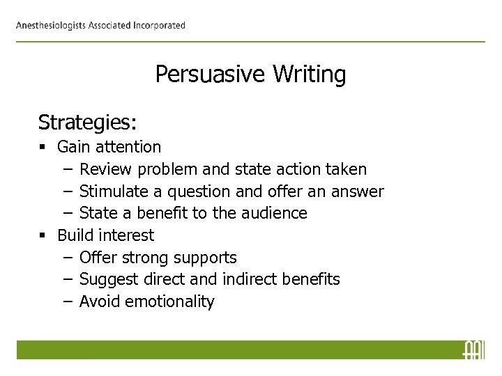 Persuasive Writing Strategies: § Gain attention – Review problem and state action taken –