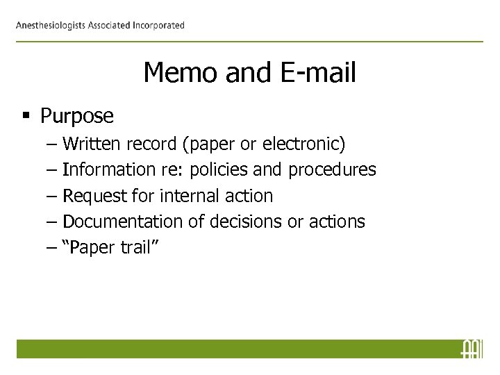 Memo and E-mail § Purpose – – – Written record (paper or electronic) Information