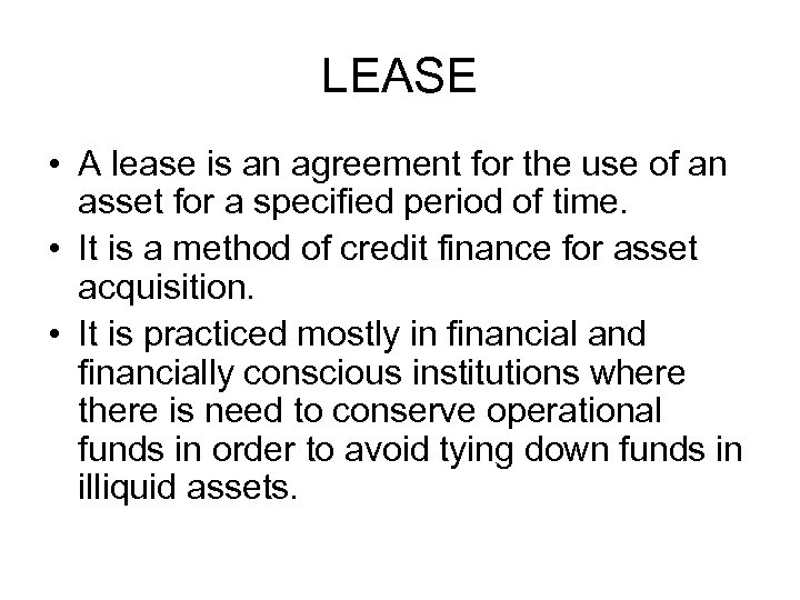 LEASE • A lease is an agreement for the use of an asset for